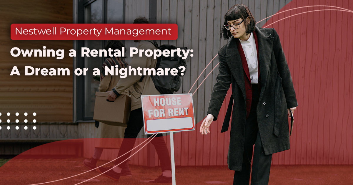 Owning a Rental Property: A Dream or a Nightmare?